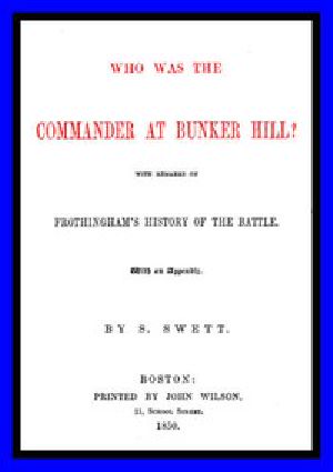 [Gutenberg 47231] • Who was the Commander at Bunker Hill? / With Remarks on Frothingham's History of the Battle